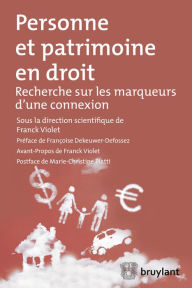 Title: Personne et patrimoine en droit: Recherche sur les marqueurs d'une connexion, Author: Franck Violet