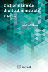 Title: Dictionnaire de droit administratif, Author: Patrick Goffaux