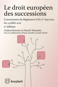 Title: Le droit européen des successions: Commentaire du Règlement n°650/2012 du 04 juillet 2012, Author: Andrea Bonomi