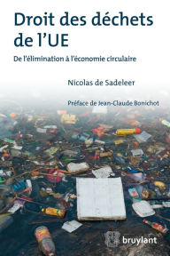 Title: Droit des déchets de l'UE: De l'élimination à l'économie circulaire, Author: Nicolas de Sadeleer