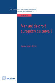 Title: Manuel de droit européen du travail, Author: Sophie Robin-Olivier