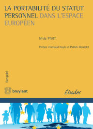 Title: La portabilité du statut personnel dans l'espace européen, Author: Silvia Pfeiff