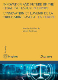 Title: Innovation and Future of the Legal Profession in Europe / L'innovation et l'avenir de la profession d'avocat en Europe, Author: Sol Ruiz