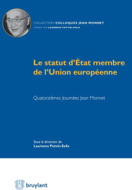 Title: Le statut d'État membre de l'Union européenne: Quatorzièmes Journées Jean Monnet, Author: Laurence Potvin-Solis
