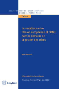 Title: Les relations entre l'Union européenne et l'ONU dans le domaine de la gestion des crises, Author: Anne Hamonic