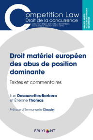 Title: Droit matériel européen des abus de position dominante: Textes et commentaires, Author: Luc Desaunettes-Barbero