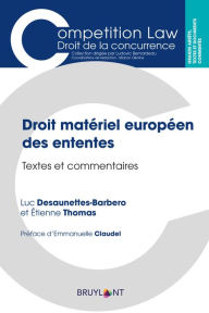 Title: Droit matériel européen des ententes: Textes et commentaires, Author: Luc Desaunettes-Barbero