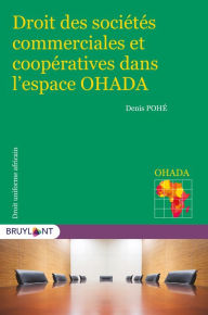 Title: Droit des sociétés commerciales et coopératives dans l'espace OHADA, Author: Denis Pohé