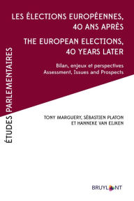 Title: Les élections européennes 40 ans après - The European Elections, 40 years later: Bilans, enjeux et perspectives - Assessement, Issues and Prospects, Author: Tony Marguery