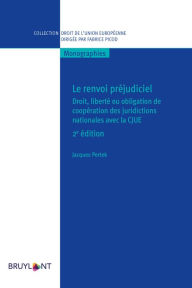 Title: Le renvoi préjudiciel: Droit, liberté ou obligation de coopération des juridictions nationales avec la CJUE, Author: Jacques Pertek