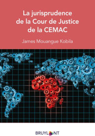 Title: La jurisprudence de la Cour de Justice de la CEMAC, Author: James Mouangue Kobila