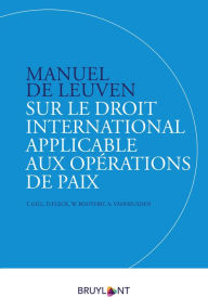 Title: Manuel de Leuven sur le droit international applicable aux opérations de paix, Author: William H. Boothby