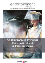 Title: Gastronomie et droit: Entre droit culturel et droit économique, Author: Alexandre Quiquerez