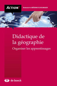 Title: Didactique de la géographie: Organiser les apprentissages, Author: Bernadette Mérenne-Schoumaker