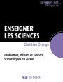 Enseigner les sciences: Problèmes, débats et savoirs scientifiques en classe