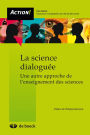 La science dialoguée: Une autre approche de l'enseignement des sciences