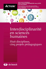 Title: Interdisciplinarité en sciences humaines: Huit disciplines, cinq projets pédagogiques, Author: Jean-Louis Dufays