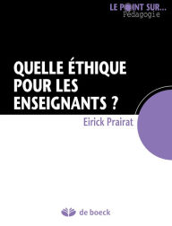Title: Quelle éthique pour les enseignants ?: Guide pédagogique, Author: Eirick Prairat