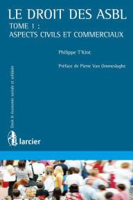 Title: Le droit des ASBL: Tome 1 : Aspects civils et commerciaux, Author: Philippe T'KINT