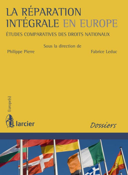 La réparation intégrale en Europe: Etudes comparatives des droits nationaux