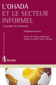 Title: L'Ohada et le secteur informel: L'exemple du Cameroun, Author: Stéphanie Kwemo