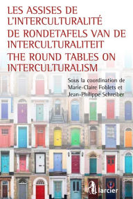 Title: Les assises de l'interculturalité / De Rondetafels van de Interculturaliteit / The Round Tables on Interculturalism, Author: Marie-Claire Foblets