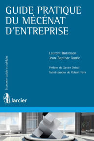 Title: Guide pratique du mécénat d'entreprise, Author: Jean-Baptiste Autric