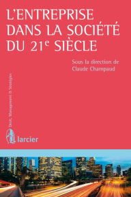 Title: L'entreprise dans la société du 21e siècle, Author: Claude Champaud