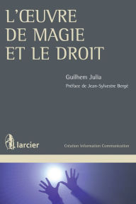 Title: L'ouvre de magie et le droit, Author: Guilhem Julia