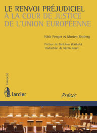 Title: Le renvoi préjudiciel à la Cour de justice de l'Union européenne, Author: Morten Broberg