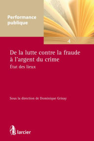 Title: De la lutte contre la fraude à l'argent du crime: État des lieux, Author: Dominique Grisay