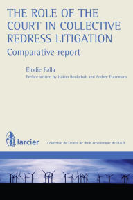 Title: The role of the Court in Collective Redress Litigation : Comparative Report, Author: Élodie Falla