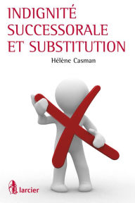 Title: Indignité successorale et substitution, Author: Hélène Casman