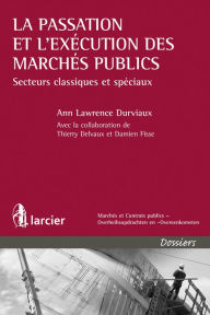 Title: La passation et l'exécution des marchés publics: Secteurs classiques et spéciaux, Author: Ann Lawrence Durviaux ?