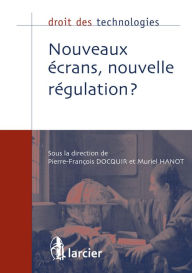 Title: Nouveaux écrans, nouvelle régulation ?, Author: Pierre-François Docquir