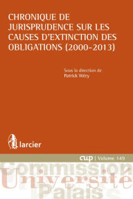 Title: Chronique de jurisprudence sur les causes d'extinction des obligations (2000-2013), Author: Patrick Wéry