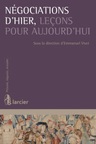 Title: Négociations d'hier, leçons pour aujourd'hui, Author: Emmanuel Vivet