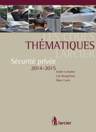 Title: Les Codes thématiques Larcier: Sécurité privée 2014 - 2015, Author: Luk Burgelman
