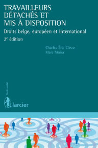 Title: Travailleurs détachés et mis à disposition: Droits belge, européen et international, Author: Charles-Éric Clesse