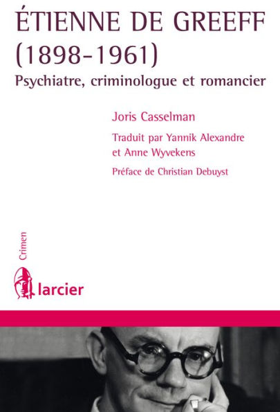 Etienne De Greeff (1898-1961): Psychiatre, criminologue et romancier