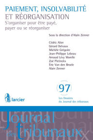 Title: Paiement, insolvabilité et réorganisation: S'organiser pour être payé, payer ou se réorganiser, Author: Cédric Alter