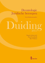 Title: Duiding Deontologie Juridische beroepen: Gerechtsdeurwaarders, Author: Patrick Gielen