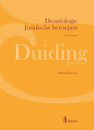 Title: Duiding Deontologie Juridische beroepen: advocatuur, Author: Edward Janssens