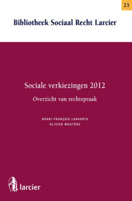 Title: Sociale verkiezingen 2012- Overzicht van rechtspraak, Author: Henri-François Lenaerts