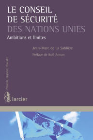 Title: Le Conseil de sécurité des Nations Unies: Ambitions et limites, Author: Jean-Marc de la Sablière