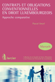 Title: Contrats et obligations conventionnelles en droit luxembourgeois: Approche comparative, Author: Pascal Ancel