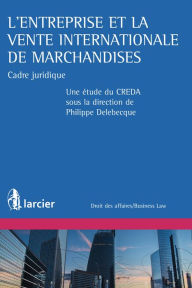 Title: L'entreprise et la vente internationale de marchandises, Author: Philippe Delebecque