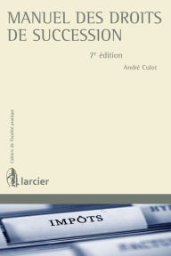Title: Manuel des droits de succession, Author: André Culot