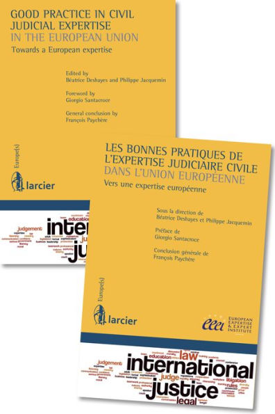 Good practice in civil judicial expertise in the European Union / Les bonnes pratiques de l'expertise judiciaire civile dans l'Union européenne: Towards a European expertise / Vers une expertise européenne