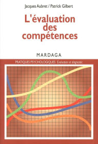 Title: L'évaluation des compétences: Pour établir un diagnostic à caractère professionnel, Author: Jacques Aubret